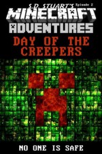 Day of the Creepers (Minecraft Adventures) - Steve DeWinter, S.D. Stuart, Minecraft Novels, Minecraft Books