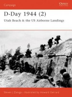 D-Day 1944 (2): Utah Beach & the US Airborne Landings - Steven Zaloga, Howard Gerrard