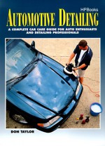 Automotive Detailing: A Complete Car Guide for Auto Enthusiasts and Detailing Professionals - Don Taylor