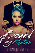 Bound by Rapture - Megan D. Martin