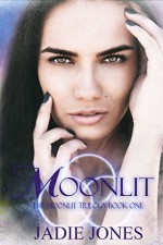 Moonlit (The Moonlit Trilogy Book 1) - Jadie Jones, Desiree DeOrto