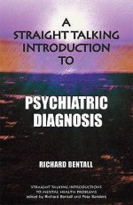 A Straight Talking Introduction to Psychiatric Diagnosis - Richard P. Bentall