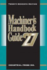 Machinery's Handbook Guide (27th Edition 5 X7) - Amiss, Christopher McCauley, Henry H. Ryffel