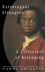 Extravagant Strangers: A Literature of Belonging - Caryl Phillips