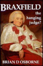 Braxfield: The Hanging Judge?: The Life And Times Of Lord Justice Clerk Robert Mc Queen Of Braxfield - Brian D. Osborne