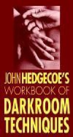 Workbook of Darkroom Techniques - John Hedgecoe, John Hedgecoes