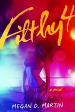 Filthy 4 - Megan D. Martin