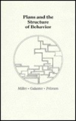 Plans and the Structure of Behavior - George Armitage Miller, Eugene Galanter, Karl H. Pribram