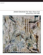 The Taken-Down God: Selected Poems 1997-2008 by Graham, Jorie (2013) Paperback - Jorie Graham