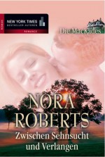 Zwischen Sehnsucht und Verlangen (Die MacKades Bd 1) - Emma Luxx, Nora Roberts