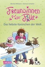 Freundinnen für alle Felle, Band 3: Freundinnen für alle Felle - Das liebste Kaninchen der Welt (German Edition) - Monika Wittmann, Eleonore Gerhaher