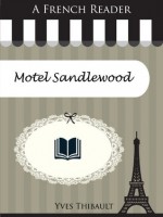 A French Reader: Motel Sandlewood (French Readers) - Yves Thibault