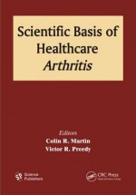 Scientific Basis of Healthcare: Arthritis - Colin R. Martin, Victor R. Preedy