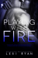 Playing with Fire - Lexi Ryan