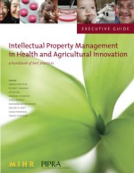 Executive Guide To Intellectual Property Management In Health And Agricultural Innovation: A Handbook Of Best Practices - Anatole F. Krattiger