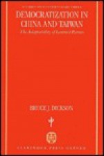 Democratization in China and Taiwan: The Adaptability of Leninist Parties - Bruce J. Dickson