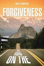 Signposts on the Road to Forgiveness - Mary Crawford