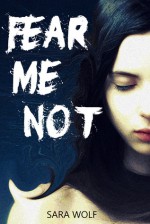 Fear Me Not (The EVE Chronicles, #1) - Sara Wolf