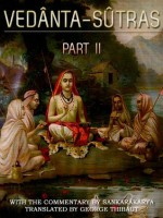 The Vedanta-Sutras: Part II - SANKARÂKÂRYA, George Thibaut