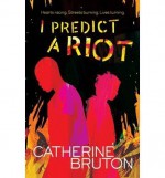 BY Bruton, Catherine ( Author ) [{ I Predict a Riot By Bruton, Catherine ( Author ) Oct - 01- 2014 ( Paperback ) } ] - Catherine Bruton