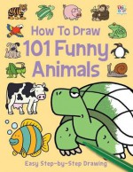 How to Draw 101 Funny Animals - Nat Lambert