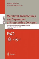 Metalevel Architectures and Separation of Crosscutting Concerns: Third International Conference, Reflection 2001, Kyoto, Japan, September 25-28, 2001 Proceedings - A. Yonezawa