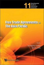 Free Trade Agreements in the Asia Pacific - Christopher Findlay, Shujiro Urata