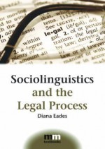 Sociolinguistics And The Legal Process (Mm Textbooks) - Diana Eades