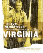 Virginia Slave Narratives - Federal Writers' Project, Federal Writers' Project of the Works Progress Administratio, Federal Writers' Project