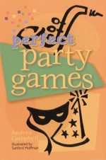 Perfect Party Games - Andrea Campbell, Sandy Hoffman