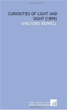 Curiosities of Light and Sight [1899] - Shelford Bidwell