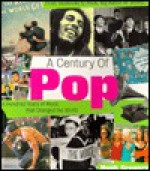 A Century of Pop: One Hundred Years of Music That Changed the World - Hugh Gregory