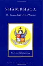 Shambhala: The Sacred Path of the Warrior (Shambhala Library) - Chogyam Trungpa