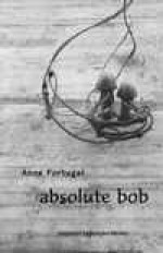 Absolute Bob - Anne Portugal, Jennifer Moxley