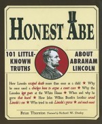 Honest Abe: 101 Little-Known Truths about Abraham Lincoln - Brian Thornton