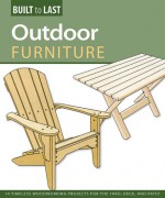 Outdoor Furniture: 14 Timeless Woodworking Projects for the Yard, Deck, and Patio - John Kelsey