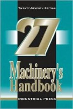 Machinery's Handbook, 27th Edition (Machinery's Handbook (Large Print)) - Erik Oberg, Henry H. Ryffel, Franklin D. Jones