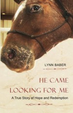 He Came Looking for Me - Lynn Baber