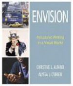 Envision: Persuasive Writing in a Visual World - Christine Alfano