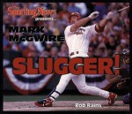 Mark McGwire Slugger! - Sports Publishing Inc, Rob Rains, Sporting News Magazine