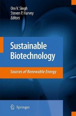 Sustainable Biotechnology: Sources of Renewable Energy - Om V. Singh, Steven Harvey