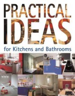 Practical Ideas for Kitchens and Bathrooms - Loft Publications