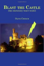 Blast the Castle (The electricity won't work!) - Olive Church