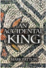 An Accidental King - Mark Patton