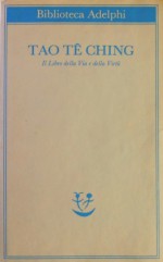 Tao Te Ching. Il libro della Via e della Virtù - Laozi, Anna Devoto, J.J.L. Duyvendak