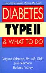 Diabetes Type II and What to Do - Virginia Valentine, June Biermann, Barbara Toohey