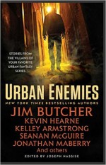 Urban Enemies - Jim Butcher, Kevin Hearne, Seanan McGuire, Kelley Armstrong, Jonathan Maberry, Jeff Somers, Joseph Nassise