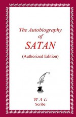 The Autobiography of SATAN (Authorized Edition) - William Glasser