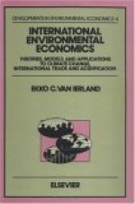 International Environmental Economics: Theories, Models and Applications to Climate Change, International Trade and Acidification - E.C. Van Ierland