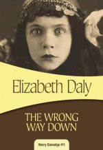 The Wrong Way Down: Henry Gamadge #11 - Elizabeth Daly